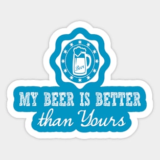 My Beer is Better than Yours Sticker